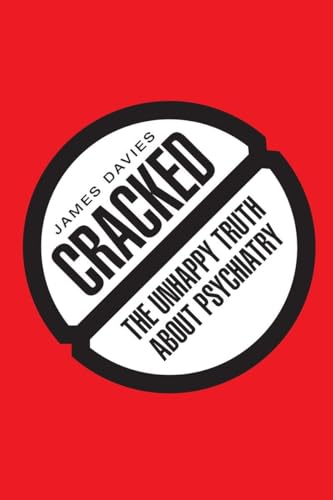 9781605986128: Cracked: The Unhappy Truth about Psychiatry