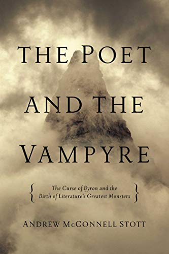 Stock image for The Poet and the Vampyre : The Curse of Byron and the Birth of Literature's Greatest Monsters for sale by Better World Books: West