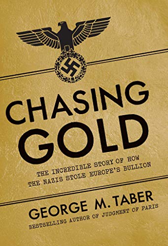 Imagen de archivo de Chasing Gold: The Incredible Story of How the Nazis Stole Europe's Bullion. a la venta por Henry Hollander, Bookseller