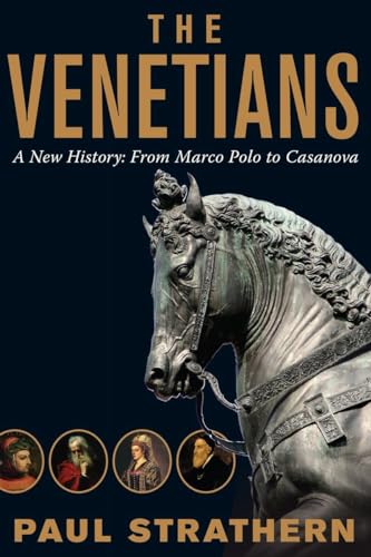 9781605986593: The Venetians: A New History: from Marco Polo to Casanova