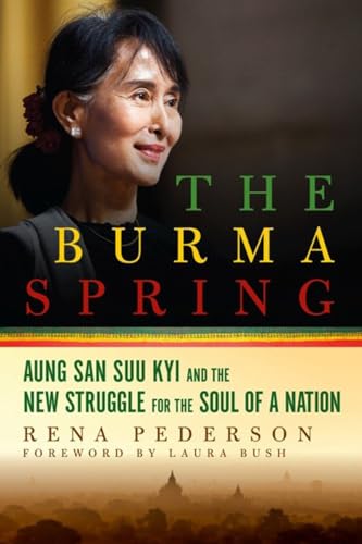 9781605986678: The Burma Spring: Aung San Suu Kyi and the New Struggle for the Soul of a Nation