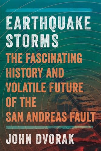 Stock image for Earthquake Storms: The Fascinating History and Volatile Future of the San Andreas Fault for sale by Rye Berry Books