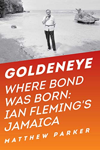 Beispielbild fr Goldeneye - Where Bond Was Born: Ian Fleming's Jamaica. Goldeneye zum Verkauf von Powell's Bookstores Chicago, ABAA