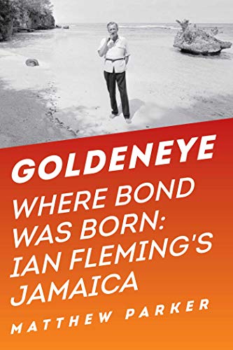 9781605986869: Goldeneye – Where Bond Was Born: Ian Fleming`s Jamaica