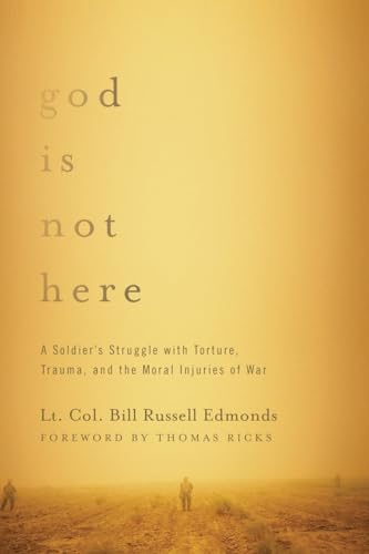 Imagen de archivo de God is Not Here: A Soldier's Struggle with Torture, Trauma, and the Moral Injuries of War a la venta por Wonder Book