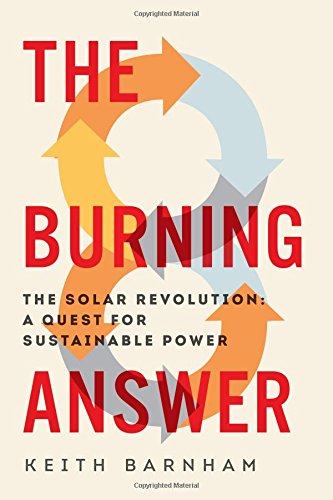 Stock image for The Burning Answer: The Solar Revolution: A Quest for Sustainable Power for sale by HPB-Emerald