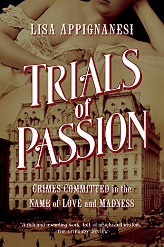Beispielbild fr Trials of Passion: Crimes Committed in the Name of Love and Madness zum Verkauf von ThriftBooks-Dallas