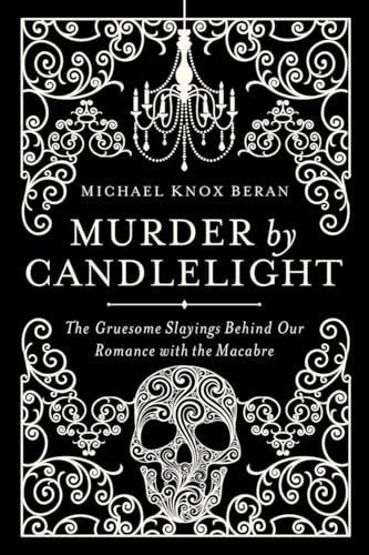 Stock image for Murder by Candlelight : The Gruesome Slayings Behind Our Romance with the Macabre for sale by Better World Books