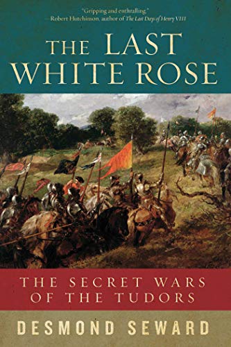 Stock image for The Last White Rose " The Secret Wars of the Tudors for sale by WorldofBooks