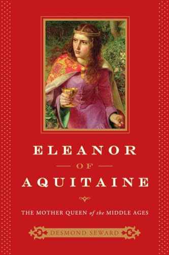 Stock image for Eleanor of Aquitaine: The Mother Queen of the Middle Ages for sale by ThriftBooks-Dallas