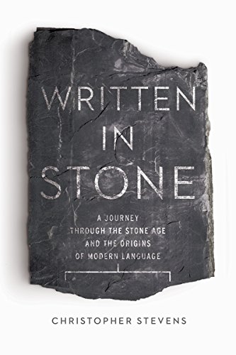 Stock image for Written in Stone: A Journey Through the Stone Age and the Origins of Modern Language for sale by Goodwill of Colorado