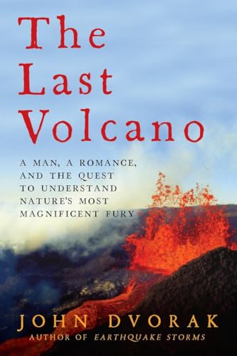 Stock image for The Last Volcano: A Man, a Romance, and the Quest to Understand Nature's Most Magnificent Fury for sale by BOOK'EM, LLC