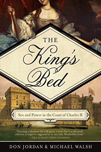 Imagen de archivo de The King's Bed: Ambition and Intimacy in the Court of Charles II a la venta por ThriftBooks-Dallas