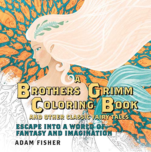 Stock image for A Brothers Grimm Coloring Book and Other Classic Fairy Tales: Escape into a World of Fantasy and Imagination for sale by Goodwill of Colorado