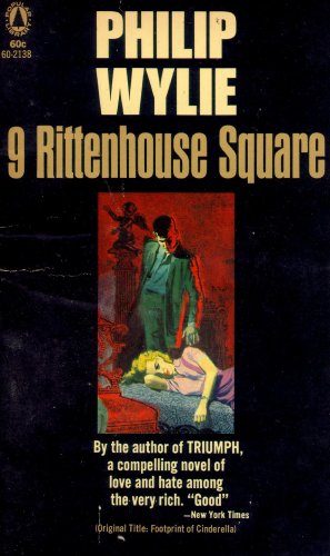 9 Rittenhouse Square: The Footprint of Cinderella: A Compelling Novel of Love and Hate Among the Very Rich (Paperback 1959 Printing) (9781606021385) by Philip Wylie