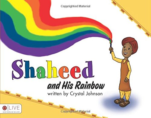 Shaheed and His Rainbow (9781606045398) by Crystal Johnson