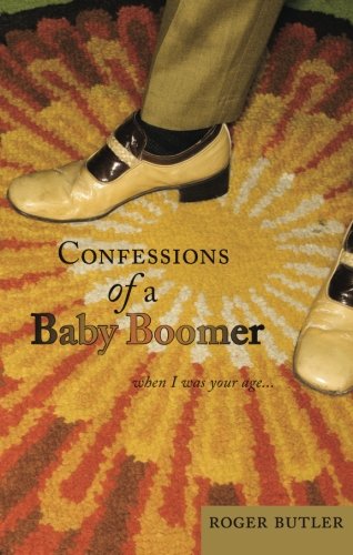 Confessions of a Baby Boomer (9781606045671) by Roger Butler
