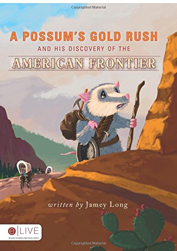 Stock image for A Possum's Gold Rush and His Discovery of the American Frontier for sale by Better World Books