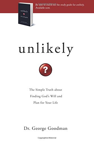 Stock image for Unlikely: The Simple Truth about Finding Gods Will and Plan for Your Life for sale by ThriftBooks-Atlanta