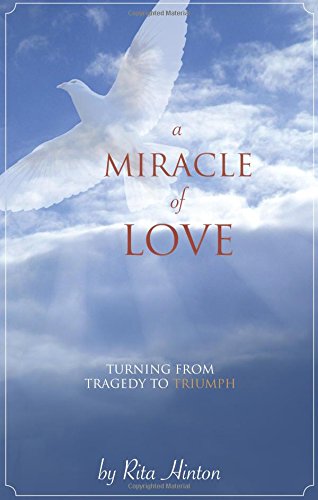 9781606048580: A Miracle of Love: Turning from Tragedy to Triumph