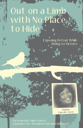 9781606049495: Out on a Limb with No Place to Hide: Exposing Defeat While Rising to Victory