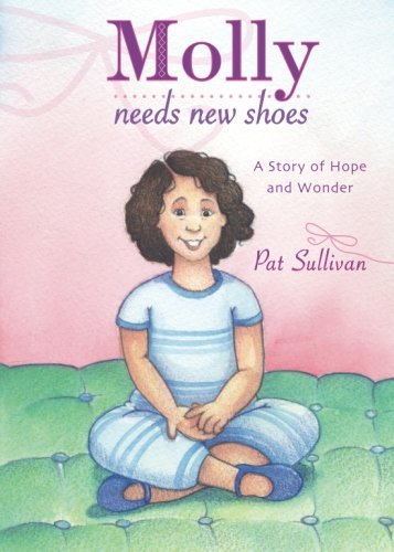 Molly Needs New Shoes (9781606049921) by Pat Sullivan