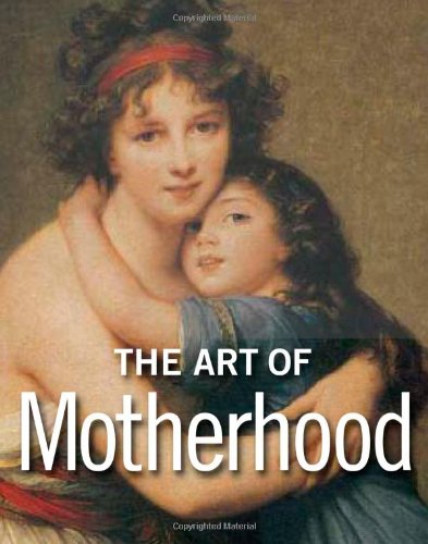 Beispielbild fr The Art of Motherhood zum Verkauf von ThriftBooks-Dallas