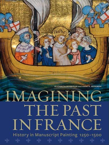 9781606060292: Imagining the Past in France: History in Manuscript Painting, 1250-1500