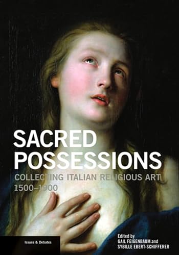 Stock image for Sacred Possessions Collecting Italian Religious Art, 1500-1900 for sale by David's Books
