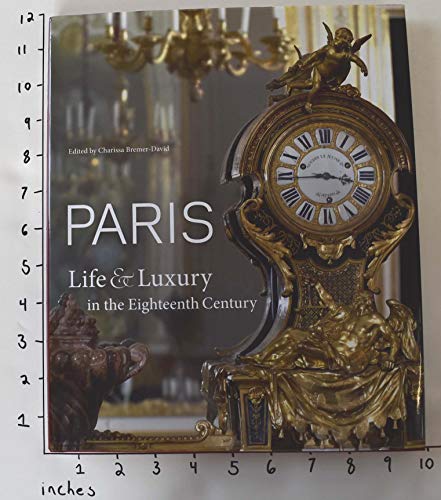 Stock image for Paris: Life Luxury in the Eighteenth Century for sale by Goodwill Southern California