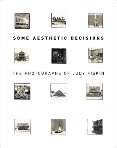 Imagen de archivo de Some Aesthetic Decisions. The Photographs of Judy Fiskin. Texte von Judith Keller, Virginia Heckert und John Divola. a la venta por Klaus Kuhn Antiquariat Leseflgel