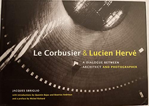 Beispielbild fr Le Corbusier & Lucien Herve: A Dialogue between Architect & Photographer zum Verkauf von Powell's Bookstores Chicago, ABAA