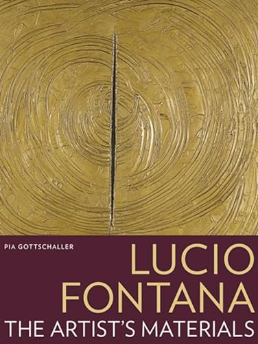 Lucio Fontana: The Artist's Materials (9781606061145) by Gottschaller, Pia