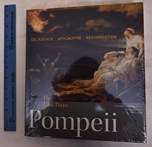 Beispielbild fr The Last Days of Pompeii: Decadence, Apocalypse, Resurrection zum Verkauf von SecondSale