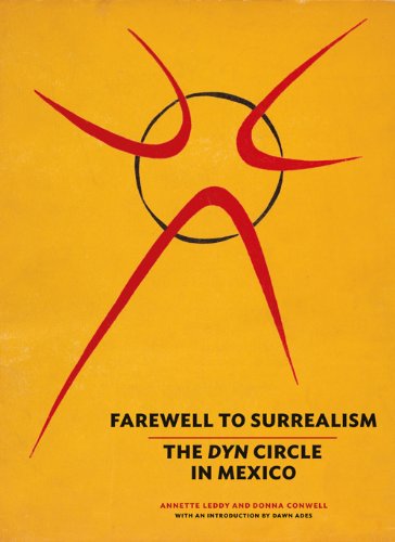 Farewell to Surrealism: The Dyn Circle in Mexico (9781606061183) by Leddy, Annette; Conwell, Donna