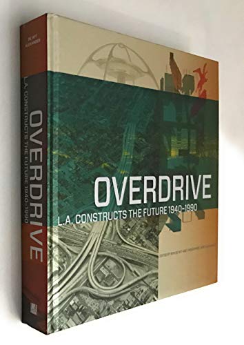 9781606061282: Overdrive: L.A. Constructs the Future 1940-1990 (Getty Publications –)