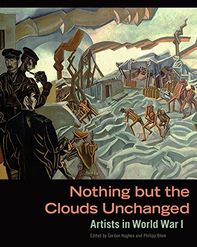 Imagen de archivo de Nothing but the Clouds Unchanged: Artists in World War I a la venta por HPB-Emerald