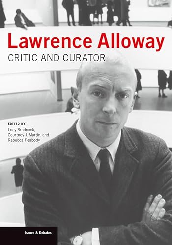 9781606064429: Lawrence Alloway: Critic and Curator (Issues & Debates)