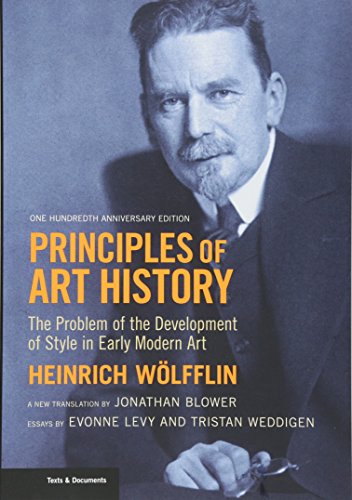 Beispielbild fr Principles of Art History : The Problem of the Development of Style in Early Modern Art, One Hundredth Anniversary Edition zum Verkauf von Better World Books