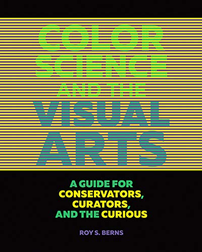 9781606064818: Color Science and the Visual Arts – A Guide for Conservations, Curators, and the Curious: A Guide for Conservators, Curators, and the Curious (Getty Publications –)