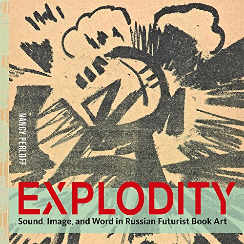 Imagen de archivo de Explodity: Sound, Image, and Word in Russian Futurist Book Art a la venta por HPB-Blue