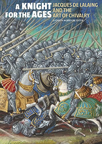 

A Knight for the Ages: Jacques de Lalaing and the Art of Chivalry