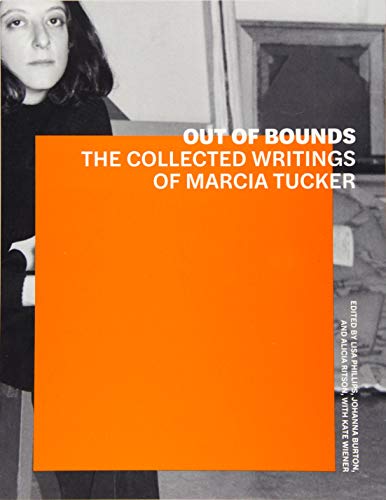 Imagen de archivo de Out of Bounds : The Collected Writings of Marcia Tucker a la venta por Better World Books