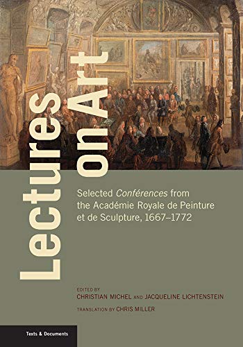 9781606066461: Lectures on Art - Selected Conferences from the Academie Royale de Peinture et de Sculpture, 1667- 1772: Selected Confrences from the Acadmie Royale ... Sculpture, 1667-1772 (Getty Publications –)