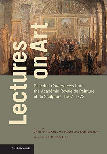 Stock image for Lectures on Art - Selected Conferences from the Academie Royale de Peinture et de Sculpture, 1667- 1772 for sale by Marcus Campbell Art Books