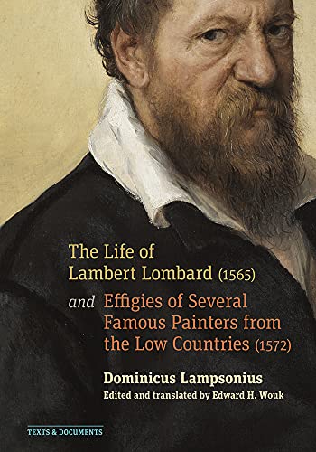Beispielbild fr The Life of Lambert Lombard (1565); and Effigies of Several Famous Painters from the Low Countries (1572) (Texts & Documents) zum Verkauf von Monster Bookshop