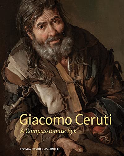 9781606068366: Giacomo Ceruti: A Compassionate Eye