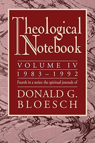 Theological Notebook: Volume 4: 1983-1992: The Spiritual Journals of Donald G. Bloesch (9781606080023) by Bloesch, Donald G.