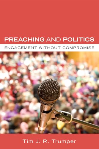 Stock image for Preaching and Politics: Engagement without Compromise for sale by Redux Books