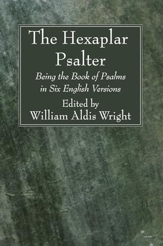The Hexaplar Psalter: Being the Book of Psalms in Six English Versions (9781606080139) by Wright, William Aldis